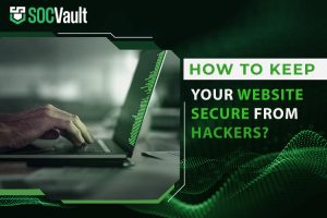 Keep Your Website Secure from hackers | 5 Tips| SOCVault